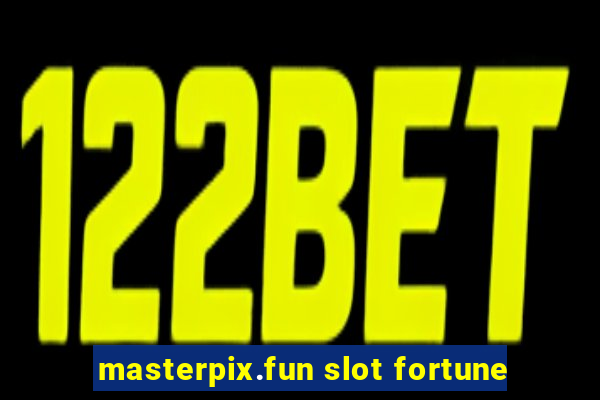 masterpix.fun slot fortune